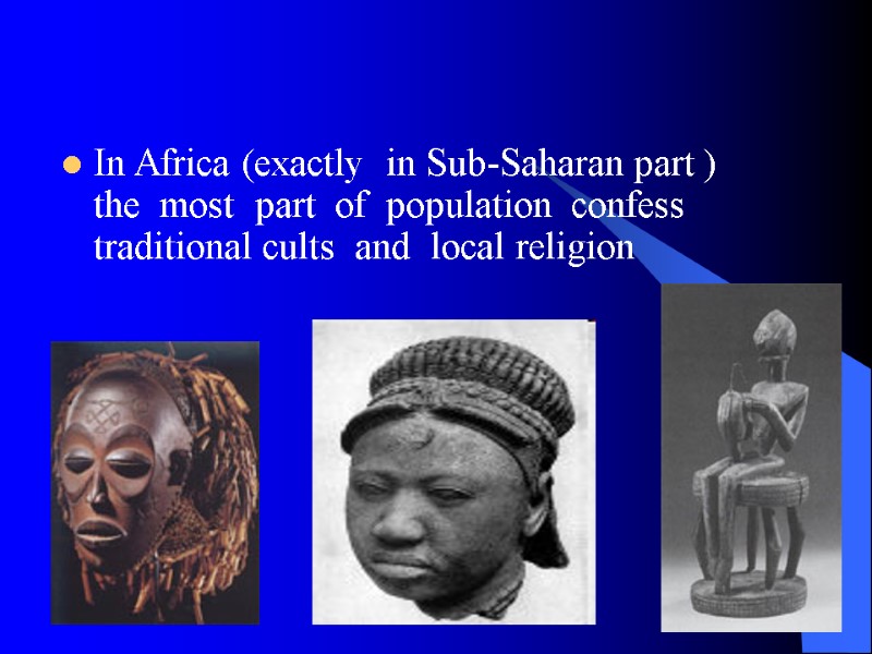 In Africa (exactly  in Sub-Saharan part )  the  most  part